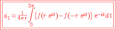 \red \fbox{\fbox{4$a_1=\frac{1}{4\pi r}\int_0^{2\pi}[f(r exp{it})-f(-r exp{it})]exp{-it}dt}}